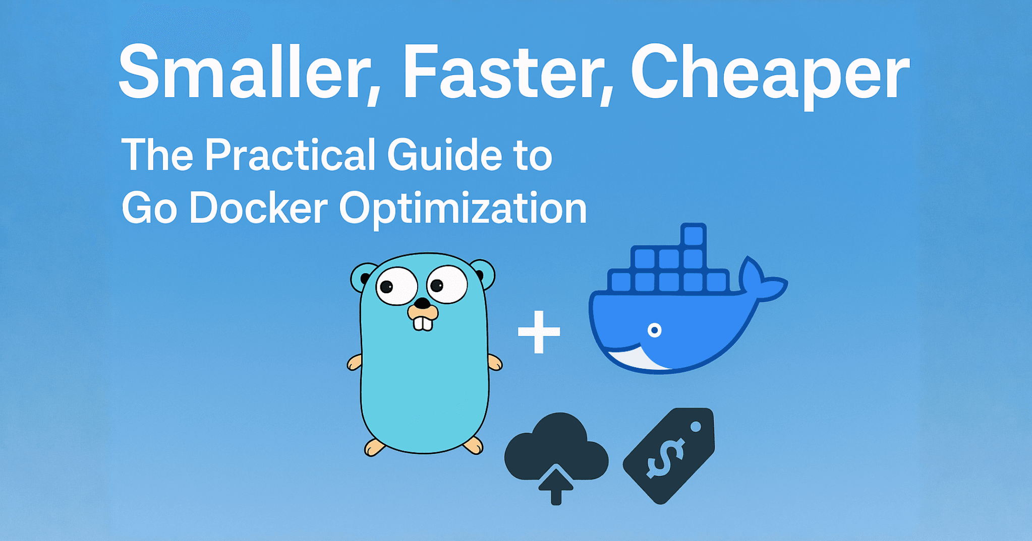 Smaller, Faster, Cheaper: The Practical Guide to Go Docker Optimization